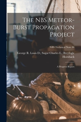 The NBS Meteor-burst Propagation Project: a Progress Report; NBS Technical Note 86 by Hornback, Charles E. Breyfogle Loui