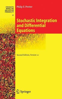 Stochastic Integration and Differential Equations by Protter, Philip