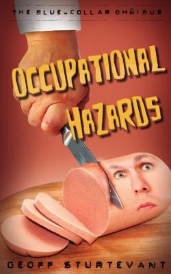 Occupational Hazards: The Blue-Collar Omnibus by Sturtevant, Geoff
