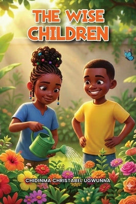 The Wise Children by Ugwunna, Chidinma Christabel
