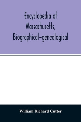 Encyclopedia of Massachusetts, biographical-genealogical by Richard Cutter, William