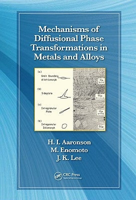 Mechanisms of Diffusional Phase Transformations in Metals and Alloys by Aaronson, Hubert I.