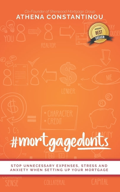 #MortgageDonts: Stop Unnecessary Expenses, Stress and Anxiety When Setting Up Your Mortgage by Constantinou, Athena