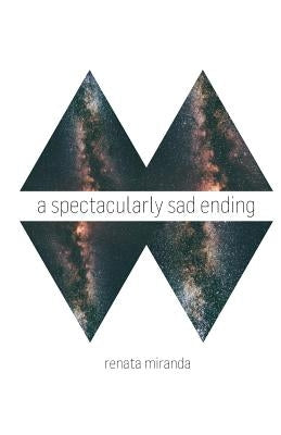 A Spectacularly Sad Ending by Miranda, Renata
