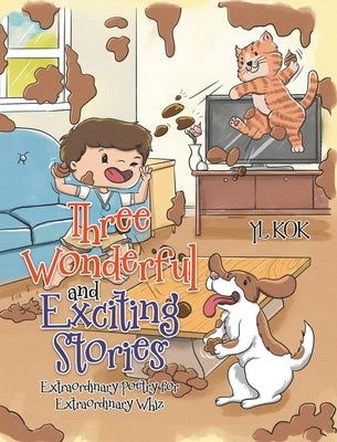 Three Wonderful and Exciting Stories: Extraordinary Poetry for Extraordinary Whiz by Kok, Yl
