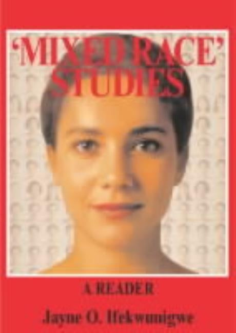'Mixed Race' Studies: A Reader by Ifekwunigwe, Jayne O.