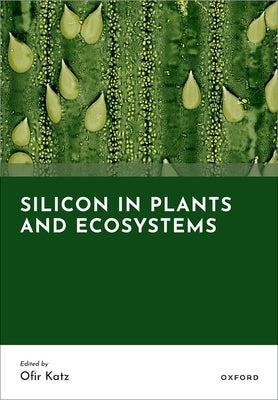 Silicon in Plants and Ecosystems by Katz