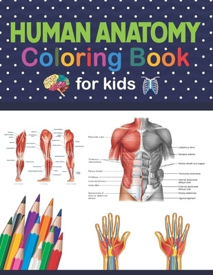 Human Anatomy Coloring Book For Kids: Human Body coloring & activity book for kids. Human Body Anatomy Coloring Book For Kids, Boys and Girls and Medi by Publication, Jarniczell