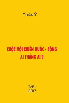 Cuoc Noi Chien Quoc -Cong, AI Thang AI ? Tap I: Polictical Book by Y, Thien