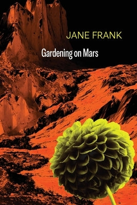 Gardening on Mars by Frank, Jane