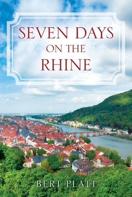 Seven Days on the Rhine by Platt, Bert