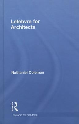 Lefebvre for Architects by Coleman, Nathaniel