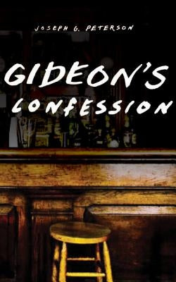 Gideon's Confession by Peterson, Joseph G.