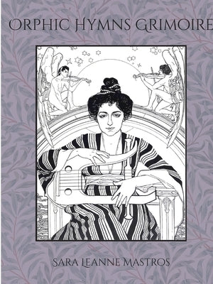 Orphic Hymns Grimoire by Mastros, Sara