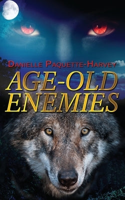 Age-old Enemies by Paquette-Harvey, Danielle