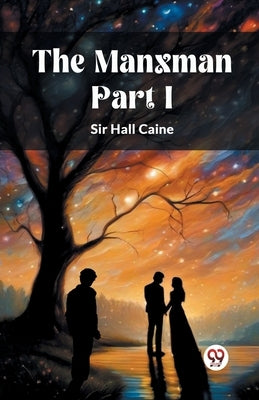 The Manxman PART I by Caine, Hall