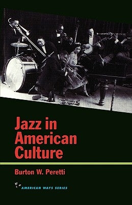 Jazz in American Culture by Peretti, Burton W.