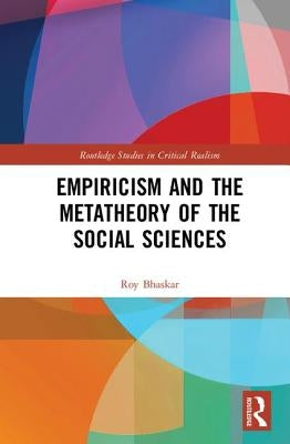 Empiricism and the Metatheory of the Social Sciences by Bhaskar, Roy