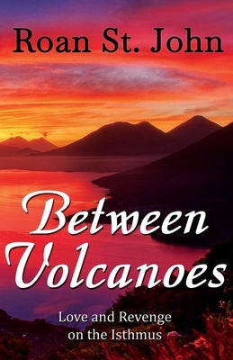 Between Volcanoes by St John, Roan