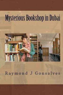 Mysterious Bookshop in Dubai by Gonsalves, Raymond J.