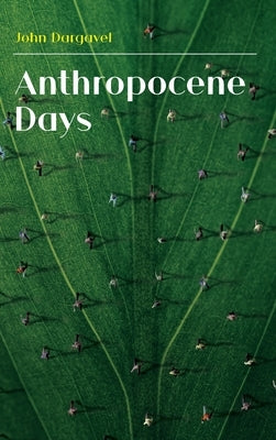 Anthropocene Days by Dargavel, John