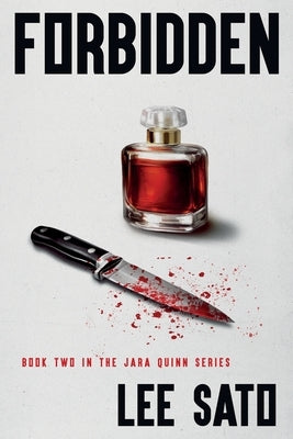 Forbidden: Book Two in the Jara Quinn Series by Sato, Lee