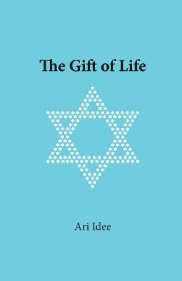 The Gift of Life by Idee, Ari