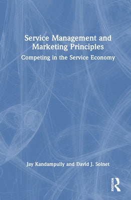 Service Management and Marketing Principles: Competing in the Service Economy by Kandampully, Jay