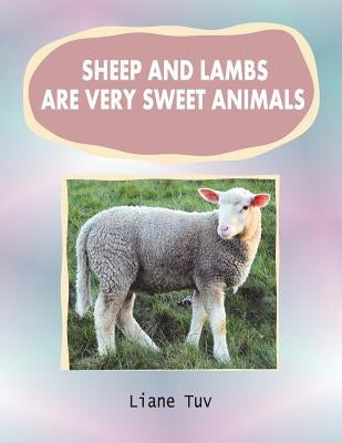 Sheep and lambs are very sweet animals: The author writes of the created animal world and, in this large print book of photographically illustrated rh by Tuv, Liane