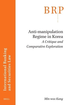Anti-Manipulation Regime in Korea: A Critique and Comparative Exploration by Kang, Min-Woo