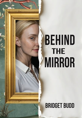 Behind The Mirror by Budd, Bridget