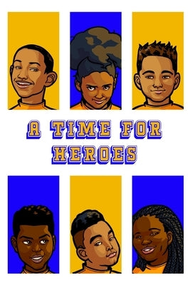 A Time For Heroes: Volume 1 by Noël, Zawadi