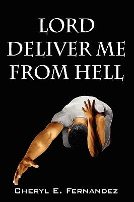 Lord Deliver Me from Hell by Fernandez, Cheryl E.