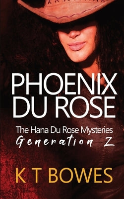 Phoenix Du Rose by Bowes, K. T.