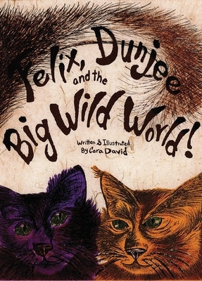 Felix, Dunjee and the Big Wild World by David, Cara