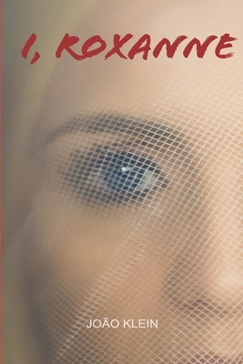 I, Roxanne by Klein, Fabiana G.
