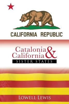 Catalonia and California: Sister States by Lewis, Lowell