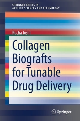 Collagen Biografts for Tunable Drug Delivery by Joshi, Rucha