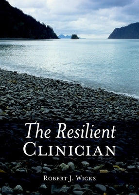 The Resilient Clinician by Wicks, Robert J.