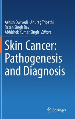 Skin Cancer: Pathogenesis and Diagnosis by Dwivedi, Ashish