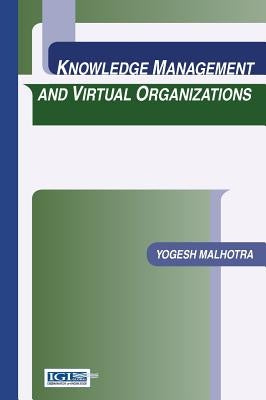 Knowledge Management and Virtual Organizations by Malhotra, Yogesh