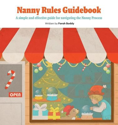 Nanny Rules Guidebook: A simple and effective guide for navigating the Nanny Process by Boddy, Farah