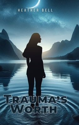 Trauma's Worth by Bell, Heather
