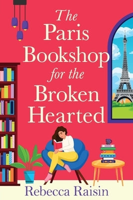 The Paris Bookshop for the Broken-Hearted by Raisin, Rebecca