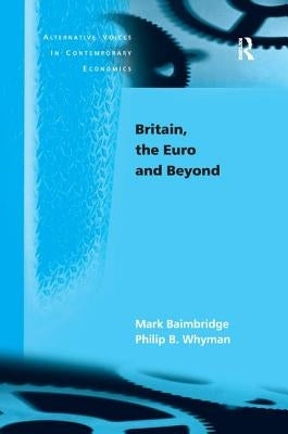 Britain, the Euro and Beyond by Baimbridge, Mark