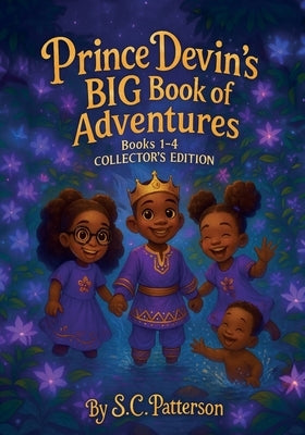 Prince Devin's BIG Book of Adventures, Book 1-4 - Collector's Edition by Patterson, S. C.