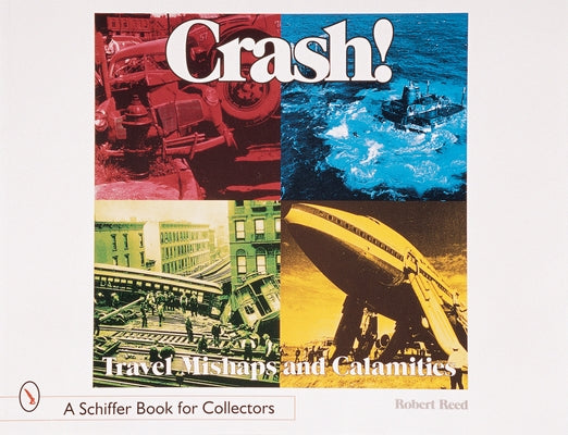 Crash! Travel Mishaps and Calamities by Reed, Robert
