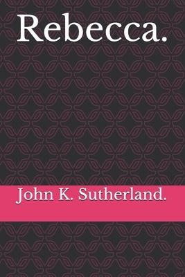Rebecca. by Sutherland, John K.