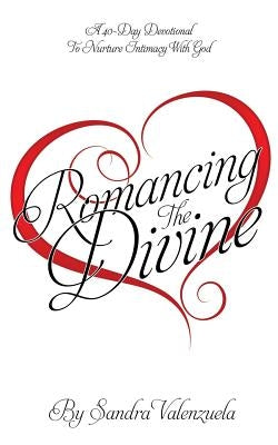 Romancing the Divine by Valenzuela, Sandra