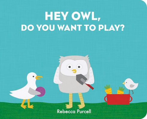 Hey Owl, Do You Want to Play? by Purcell, Rebecca